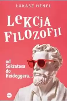 Lekcja filozofii Od Sokratesa do Heideggera Książki Religia