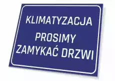 Tabliczka Klimatyzacja prosimy zamykać drzwi Biuro i firma Odzież obuwie i inne artykuły BHP Instrukcje i znaki BHP