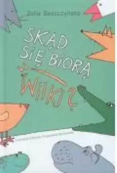 Skąd się biorą wilki Książki Dla dzieci