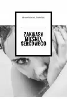 Zakwasy mięśnia sercowego Książki Ebooki