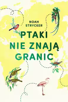 Ptaki nie znają granic Książki Turystyka mapy atlasy