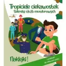 Tropiciele ciekawostek Sekrety służb mundurowych Książki Dla dzieci