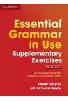 Essential Grammar in Use Supplementary Exercises with answers To Accompany Essential Grammar in Use Fourth Edition Książki Audiobooki Nauka Języków