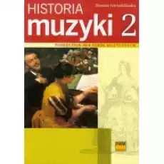 Historia muzyki 2 Podręcznik dla szkół muzycznych Barok Klasycyzm Romantyzm Książki Podręczniki i lektury