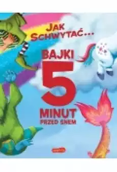 Jak schwytać Bajki 5 minut przed snem Książki Dla dzieci