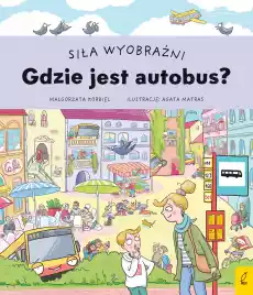 Gdzie jest autobus Siła wyobraźni Książki Dla dzieci Edukacyjne