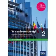 W centrum uwagi 2 Wiedza o społeczeństwie Zakres podstawowy Podręcznik Liceum ogólnokształcące i technikum Szkoły ponadpod Książki Podręczniki i lektury