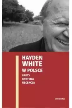 Hayden White w Polsce fakty krytyka recepcja Książki Audiobooki