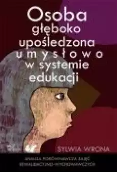 Osoba głęboko upośledzona umysłowo w systemie edukacji Książki Ebooki