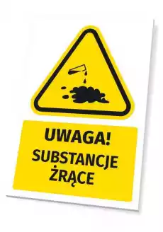 Tabliczka ostrzegawcza BHP z symbolem Uwaga Substancje żrące Biuro i firma Odzież obuwie i inne artykuły BHP Instrukcje i znaki BHP