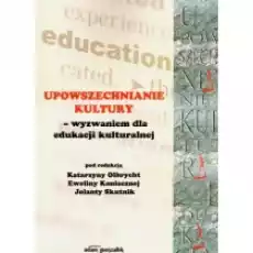 Upowszechnianie Kultury wyzwaniem dla edukacji Książki Kultura i sztuka