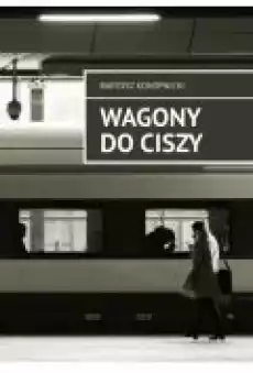 Wagony do ciszy Książki Ebooki