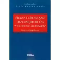 Prawa i obowiązki przedsiębiorców w ochronie środowiska Zarys encyklopedyczny Książki Prawo akty prawne