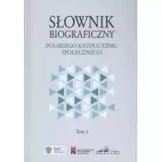 Słownik biograficzny polskiego katolicyzmu T3 Książki Kultura i sztuka