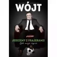 Wójt Jedziemy z frajerami Książki Biograficzne