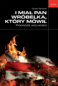 I miał pan wróbelka który mówił podróże wolności Książki Literatura faktu