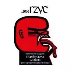 Jak rzyć Niesamowite przygody Stanisława Szelca Książki Literatura faktu