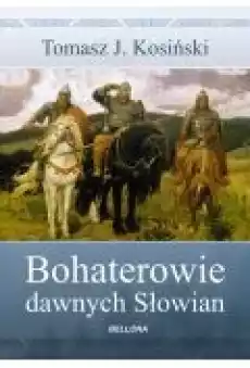 Bohaterowie dawnych Słowian Książki Historia