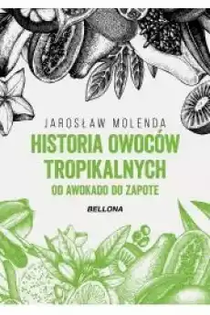 Historia owoców tropikalnych Książki Zdrowie medycyna