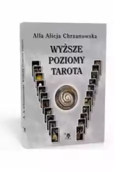 Wyższe poziomy Tarota Alla Alicja Chrzanowska Gadżety Ezoteryka