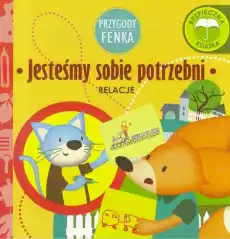 Jesteśmy sobie potrzebni relacje Przygody Fenka Książki Dla dzieci