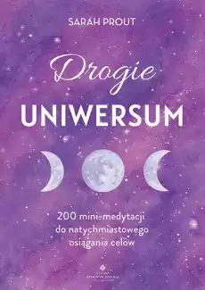 Drogie Uniwersum 200 minimedytacji do natychmiastowego osiągania celów Książki Ezoteryka senniki horoskopy