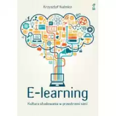 Elearning Kultura studiowania w przestrzeni sieci Książki Nauki humanistyczne