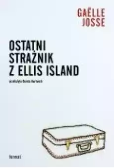 Ostatni strażnik z Ellis Island Książki Literatura piękna