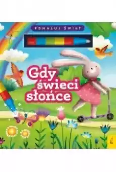 Gdy świeci słońce Pomaluj świat Książki Dla dzieci