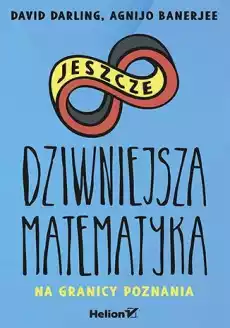 Jeszcze dziwniejsza matematyka Na granicy poznania Książki Nauka