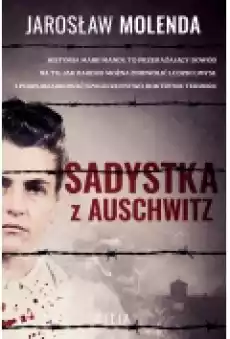 Sadystka z Auschwitz Książki Literatura faktu