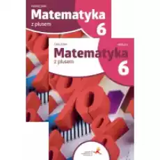 Matematyka z plusem 6 Podręcznik i ćwiczenia Wersja C Książki Podręczniki i lektury