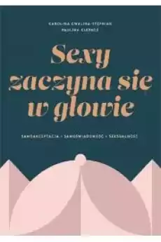 Sexy zaczyna się w głowie Samoakceptacja Książki Nauki społeczne Psychologiczne