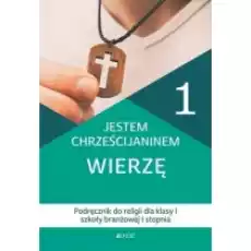 Jestem chrześcijaninem Wierzę Podręcznik dla klasy 1 szkoły branżowej 1 stopnia Książki Podręczniki i lektury