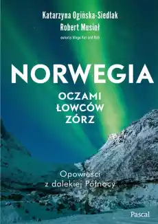 Norwegia oczami łowców zórz Książki Turystyka mapy atlasy