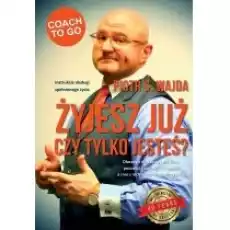 Żyjesz już czy tylko jesteś Książki Nauki humanistyczne