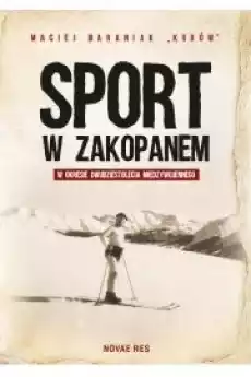 Sport w Zakopanem w okresie dwudziestolecia międzywojennego Książki Audiobooki