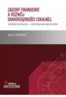 Zasoby finansowe a rozwój samorządności lokalnej Obszary rozwoju rozwiązania modelowe Książki Ebooki