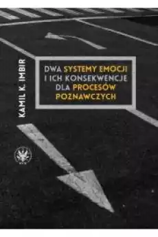 Dwa systemy emocji i ich konsekwencje dla procesów poznawczych Książki Audiobooki