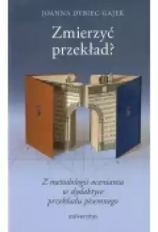 Zmierzyć przekład Z metodologii oceniania w dydaktyce przekładu pisemnego Książki Nauki humanistyczne