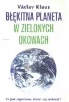 Błękitna planeta w zielonych okowach Vaclav Klaus Książki Popularnonaukowe