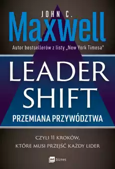 Leadershift Przemiana przywództwa czyli 11 kroków które musi przejść każdy lider Książki Biznes i Ekonomia