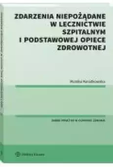 Zdarzenia niepożądane w lecznictwie szpitalnym i podstawowej opiece zdrowotnej Książki Ebooki