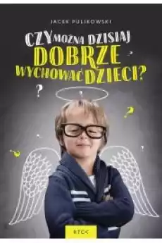 Czy można dzisiaj dobrze wychować dzieci Książki Audiobooki