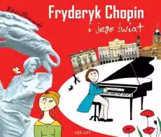 Fryderyk Chopin i jego świat Książki Dla dzieci