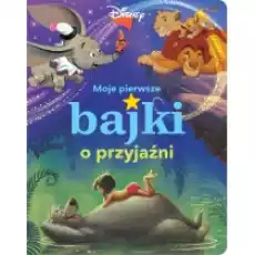 Moje pierwsze bajki o przyjaźni Disney Książki Dla dzieci