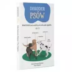 Dekoder psów Praktyczny przewodnik po świecie psich sygnałów Książki Poradniki