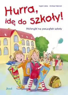 Hurra idę do szkoły wyd 2023 Książki Dla dzieci