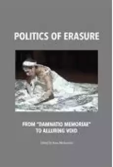 Politics of erasure From damnatio memoriae to alluring void Książki Literatura obca