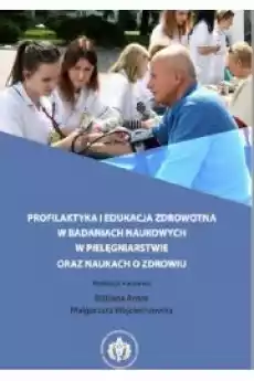 Profilaktyka i edukacja zdrowotna w badaniach naukowych w pielęgniarstwie oraz naukach o zdrowiu Książki Audiobooki